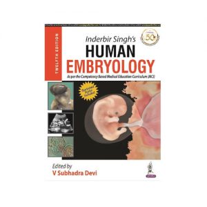 Inderbir Singh's Human Embryology 12th edition