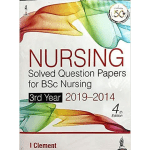 Nursing Solved Question Papers for BSc Nursing 3rd Year (2019-2014) By  I Clement