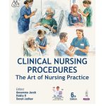 Clinical Nursing Procedures: The Art of Nursing Practice By Annamma Jacob 6/e 2026