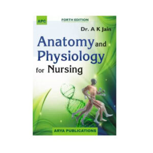 Anatomy and Physiology for Nursing 4th edition by AK Jain