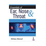 Essentials Of Ear, Nose & Throat 1st edition by Mohan Bansal