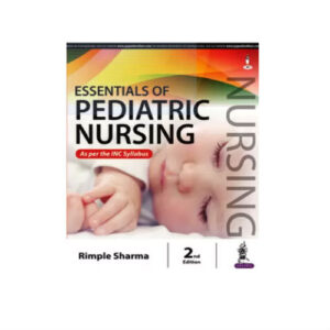 Essentials of Pediatric Nursing by Rimple Sharma