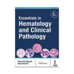 Essentials In Hematology And Clinical Pathology 2nd edition by Ramdas Nayak
