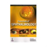 Essentials Of Ophthalmology 1st edition by Dadapeer K