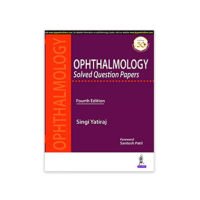 Ophthalmology Solved Question Papers 4th edition by Singi Yatiraj