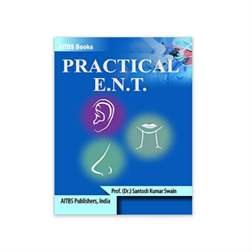 Practical E.N.T 1st edition by Santosh Kumar Swain