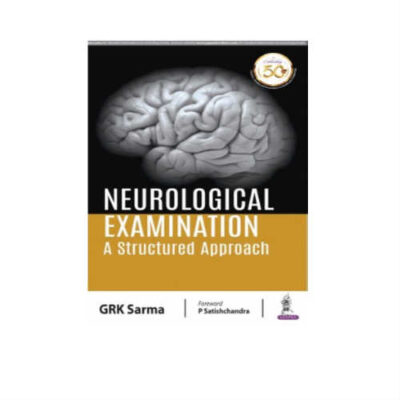 Neurological Examination: A Structured Approach 1st Edition by GRK Sarma
