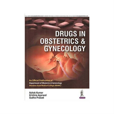 Drugs In Obstetrics & Gynecology 1st Edition by Ashok Kumar