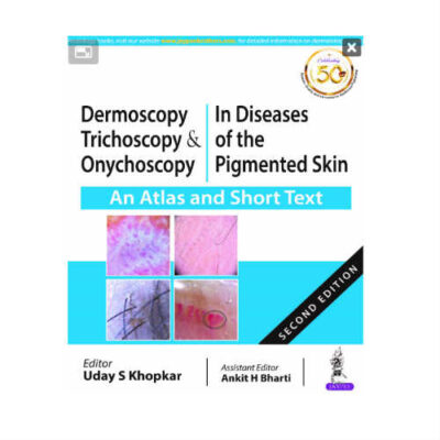 Dermoscopy, Trichoscopy & Onychoscopy In Diseases of The Pigmented Skin 2nd Edition by Uday Khopkar