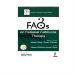 FAQs On Rational Antibiotic Therapy 1st Edition by Abhay K Shah