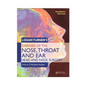 LOGAN TURNER’S Diseases Of The Nose, Throat And Ear Head And Neck Surgery 11th edition