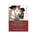 Pediatric Examination: A Clinical Handbook 1st edition by Dr. Usha Rani Singh