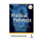 Practical Pediatrics 1st Edition by Aruchamy Lakshmanaswamy