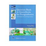 Question Bank In Anaesthesia For Postgraduates 1st Edition by Veena Rai