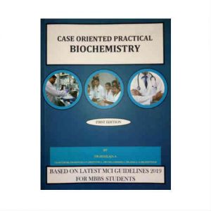 Case oriented practical Biochemistry by Shailaja.A