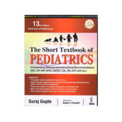The Short Textbook of PEDIATRICS 13th Edition by Suraj Gupte