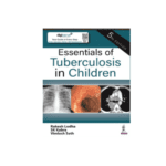 Essentials Of Tuberculosis In Children 5/e 2023 By Rakesh Lodha