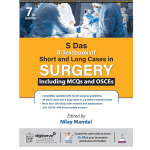 S Das A Textbook of Short and Long Cases in Surgery Including MCQs & OSCEs 7/e 2025 by Nilay Mandal