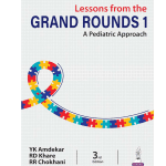 Lessons From The Grand Rounds 1 A Pediatric Approach 3/e 2024 by Dr. YK Amdekar