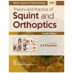 Theory and Practice of Squint and Orthoptics 4/e 2025 by A K Khurana