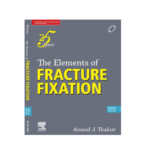 The elements of fracture fixation By Anand J thakur