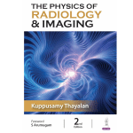 The Physics of Radiology & Imaging 2/e 2024 by Kuppusamy Thayalan