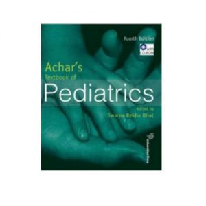 Achar’s Textbook Of Pediatrics 4th Edition by Swarna Rekha Bhat