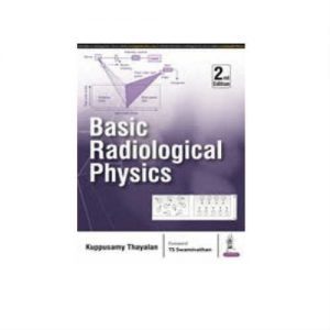 Basic Radiological Physics 2nd Edition by Kuppusamy Thayalan