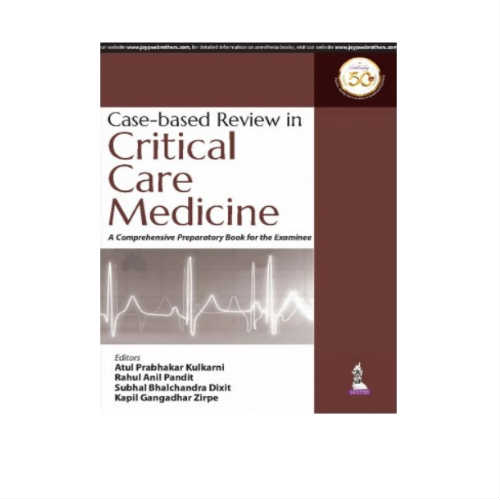Case Based Review In Critical Care Medicine 1st Edition by Atul Prabhakar Kulkarni