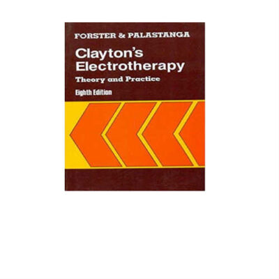 CLAYTONS ELECTROTHERAPY THEORY AND PRACTICE 8th Edition by Forester