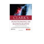 Clarks Positioning In Radiography 13th Edition by Stewart Whitley