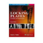 Locking Plates Concepts And Applications 2nd Edition by Anand J Thakur