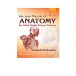 Manipal Manual Of Anatomy For Allied Health Science Courses 3rd Edition by Sampath Madhyastha