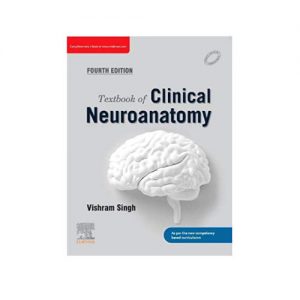 Textbook Of Clinical Neuroanatomy 4th edition By Vishram Singh (2021)