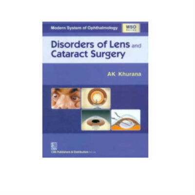 Disorders Of Lens And Cataract Surgery 1st Edition by A. K. Khurana