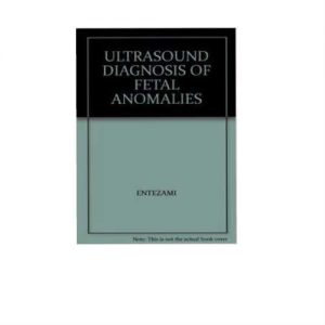 Ultrasound Diagnosis Of Fetal Anomalies 1st Edition by Michael Entezami