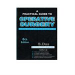 Practical Guide To Operative Surgery 6th Edition by Soman Das