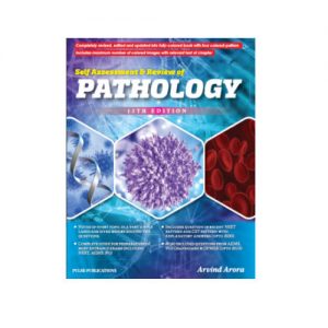Self Assessment & Review Of Pathology 13th Edition by Arvind Arora