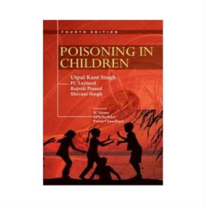 Poisoning In Children 4th edition by utpal kant singh