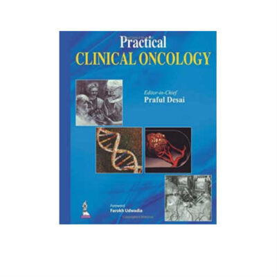 Practical Clinical Oncology 1st Edition by Praful Desai