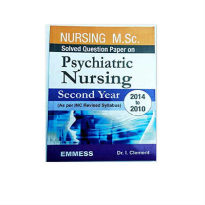 Psychiatric Nursing M.Sc. Solved Question paper 1st Edition by Dr. I. Clement