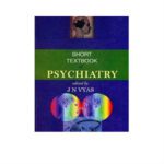 Short Textbook of Psychiatry Edition by J N Vyas