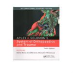 Apley And Solomons System Of Orthopaedics And Trauma 10th Edition by Ashley Blom