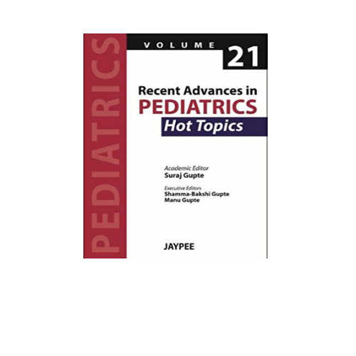 Recent Advances in Pediatrics - 21: Hot Topics 1st Edition by Gupte