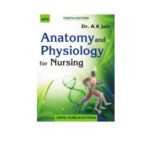 Anatomy and Physiology for Nursing 4th Edition by A. K. Jain