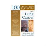 100 Questions and Answers About Lung Cancer 1st Edition by Parles, Schiller