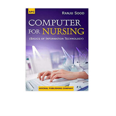 Computer for Nursing (Basics of Information Technology) 1st Edition by Ranju Sood