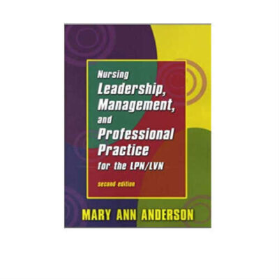 Nursing Leadership, Management and Professional Practice for the LPN/LVN 2nd Edition by Anderson