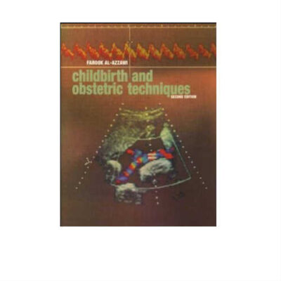 Childbirth and Obstetric Techniques 2nd Edition by Farook Al-Azzawi