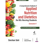 A Comprehensive Textbook of Applied Nutrition and Dietetics for B.Sc Nursing Students (4/e 2025) Semester 2 by Darshan Sohi